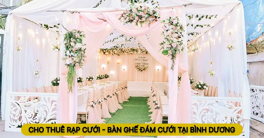 Cho Thuê Rạp Cưới, Bàn Ghế Đám Cưới Tại Bình Dương