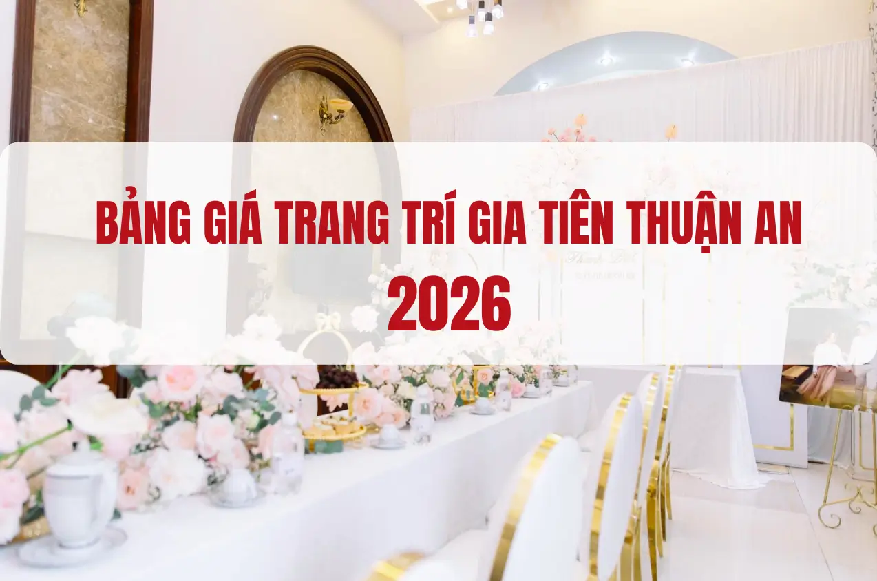 Bảng Giá Trang Trí Gia Tiên Thuận An Cập Nhật Mới Nhất 2026
