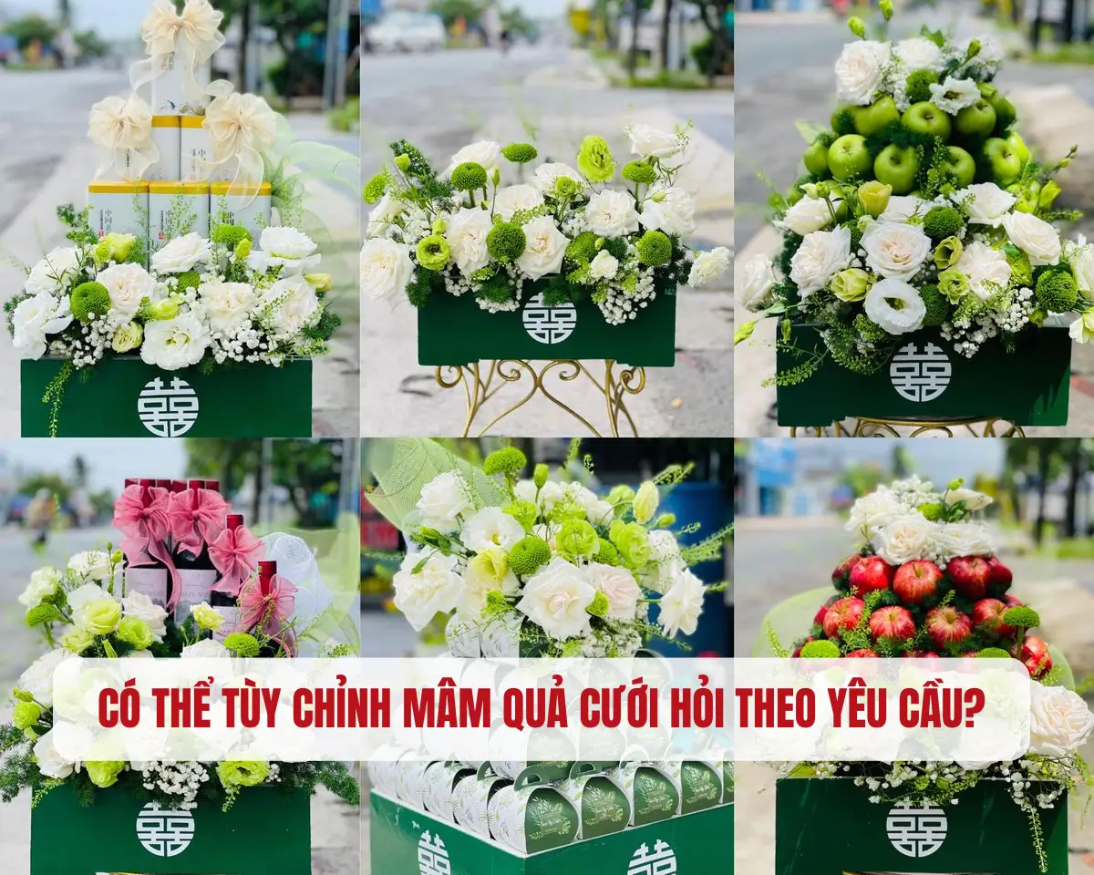 Có Thể Tùy Chỉnh Mâm Quả Cưới Hỏi Theo Yêu Cầu Không?